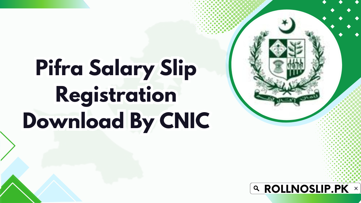 Pifra Salary Slip Registration Download By CNIC