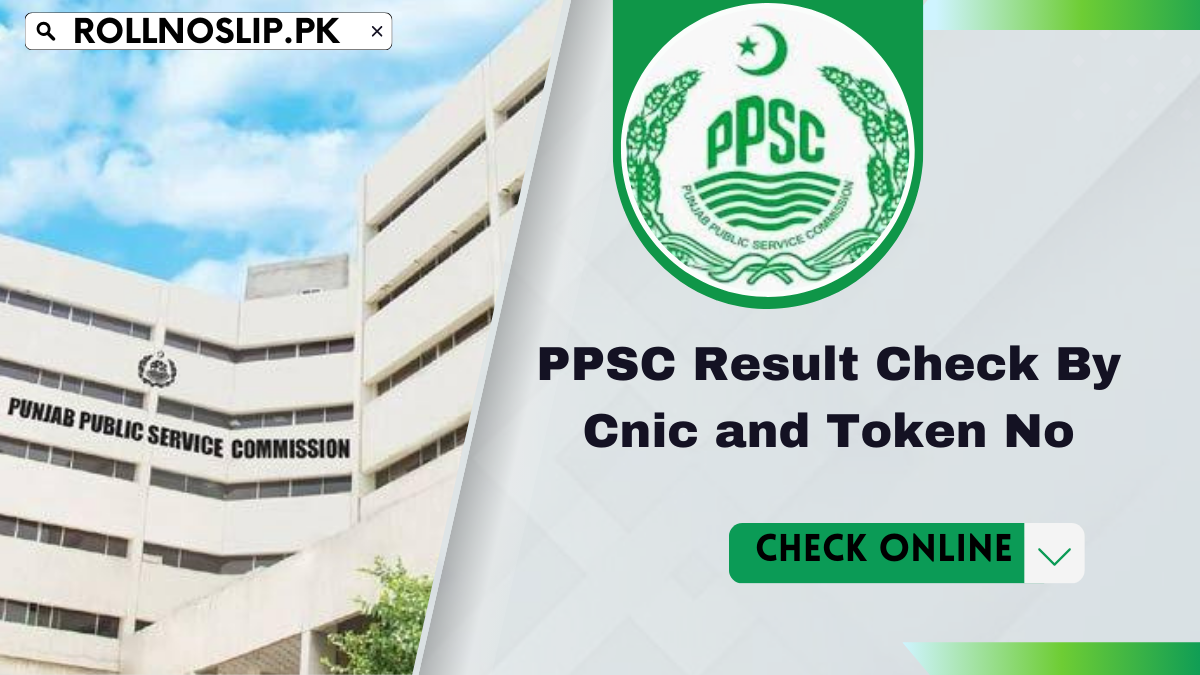 PPSC Result Check By Cnic and Token No