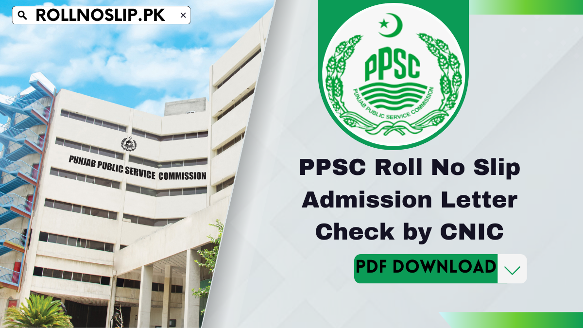 PPSC Roll No Slip Admission Letter Check by CNIC