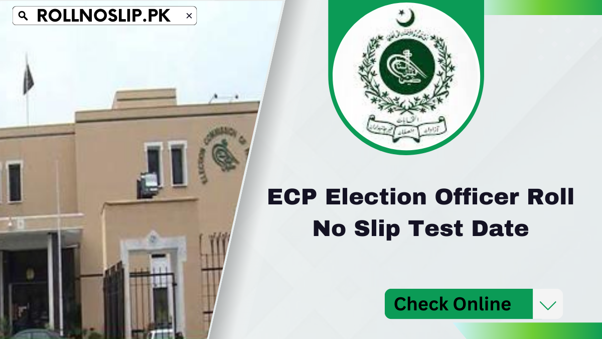 ECP Election Officer Roll No Slip Test Date