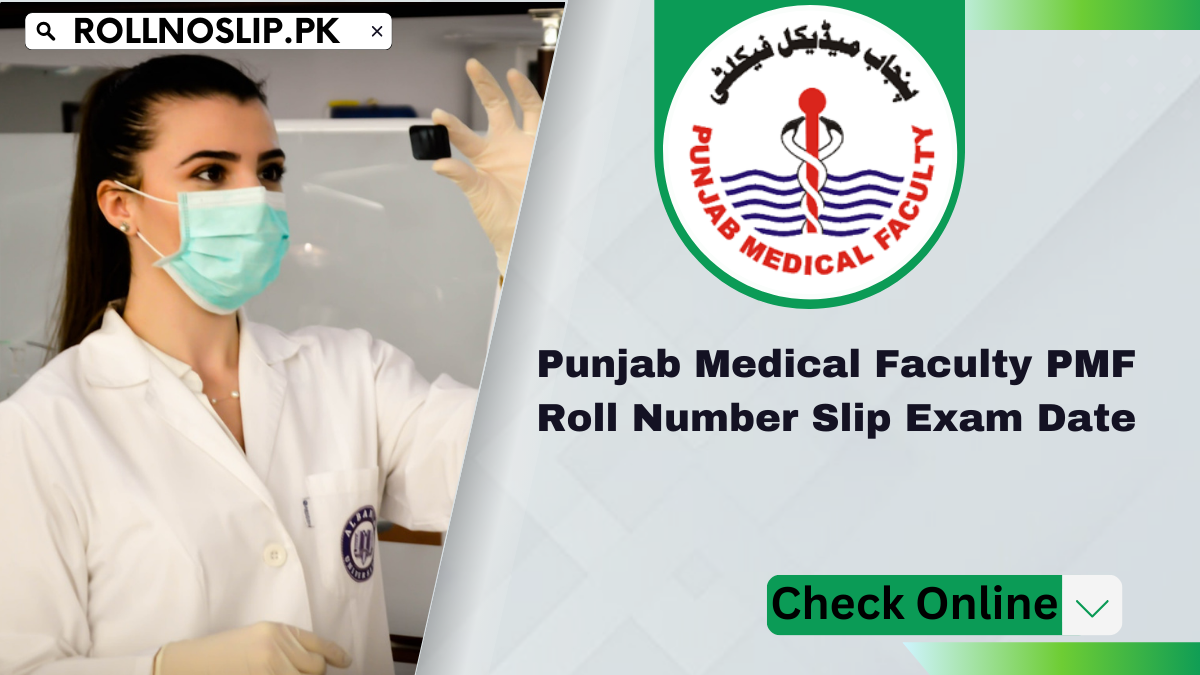 Punjab Medical Faculty PMF Roll Number Slip Exam Date