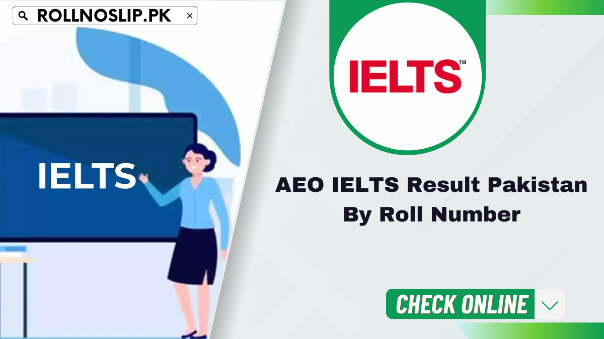 AEO IELTS Result Pakistan By Roll Number