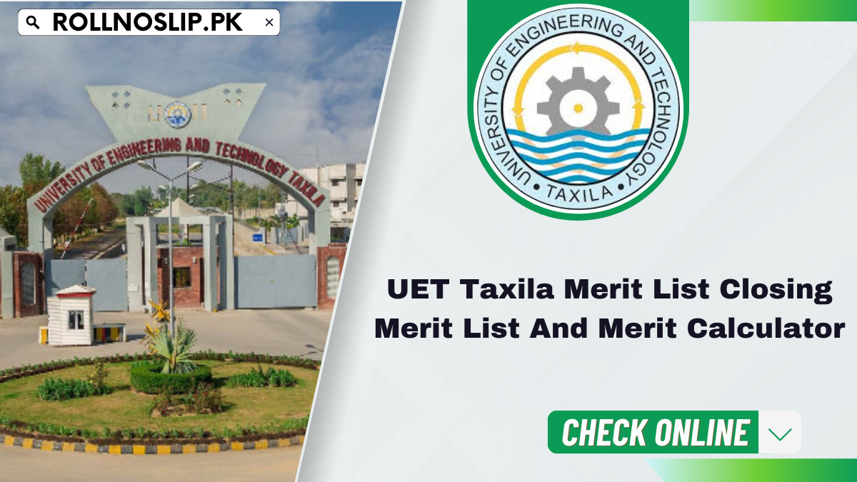 UET Taxila Merit List Closing Merit List And Merit Calculator