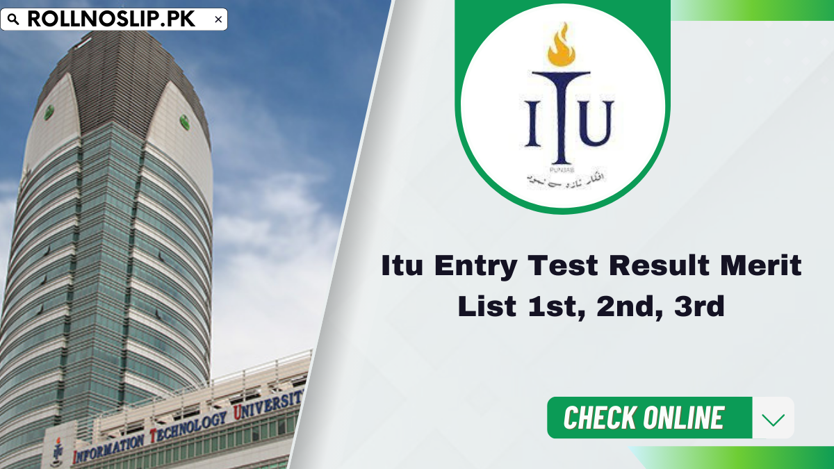 Itu Entry Test Result Merit List 1st, 2nd, 3rd