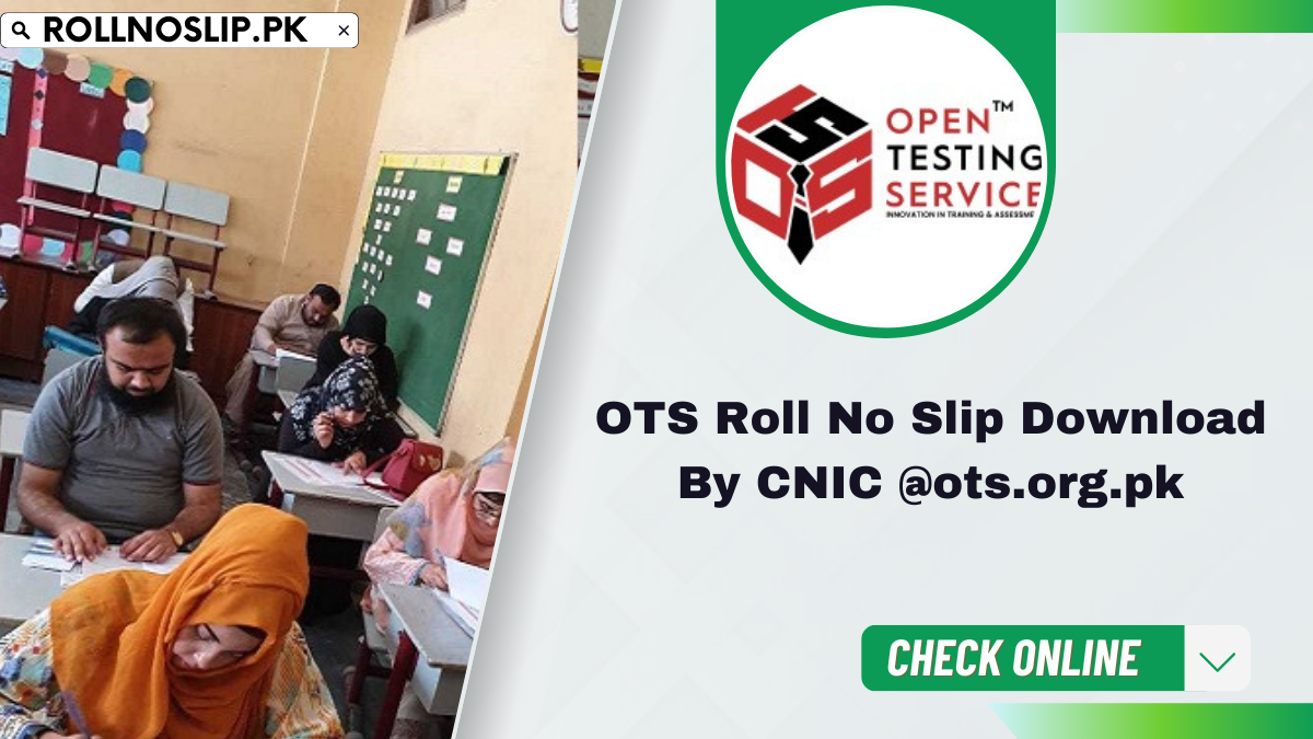 OTS Roll No Slip Download By CNIC @ots.org.pk